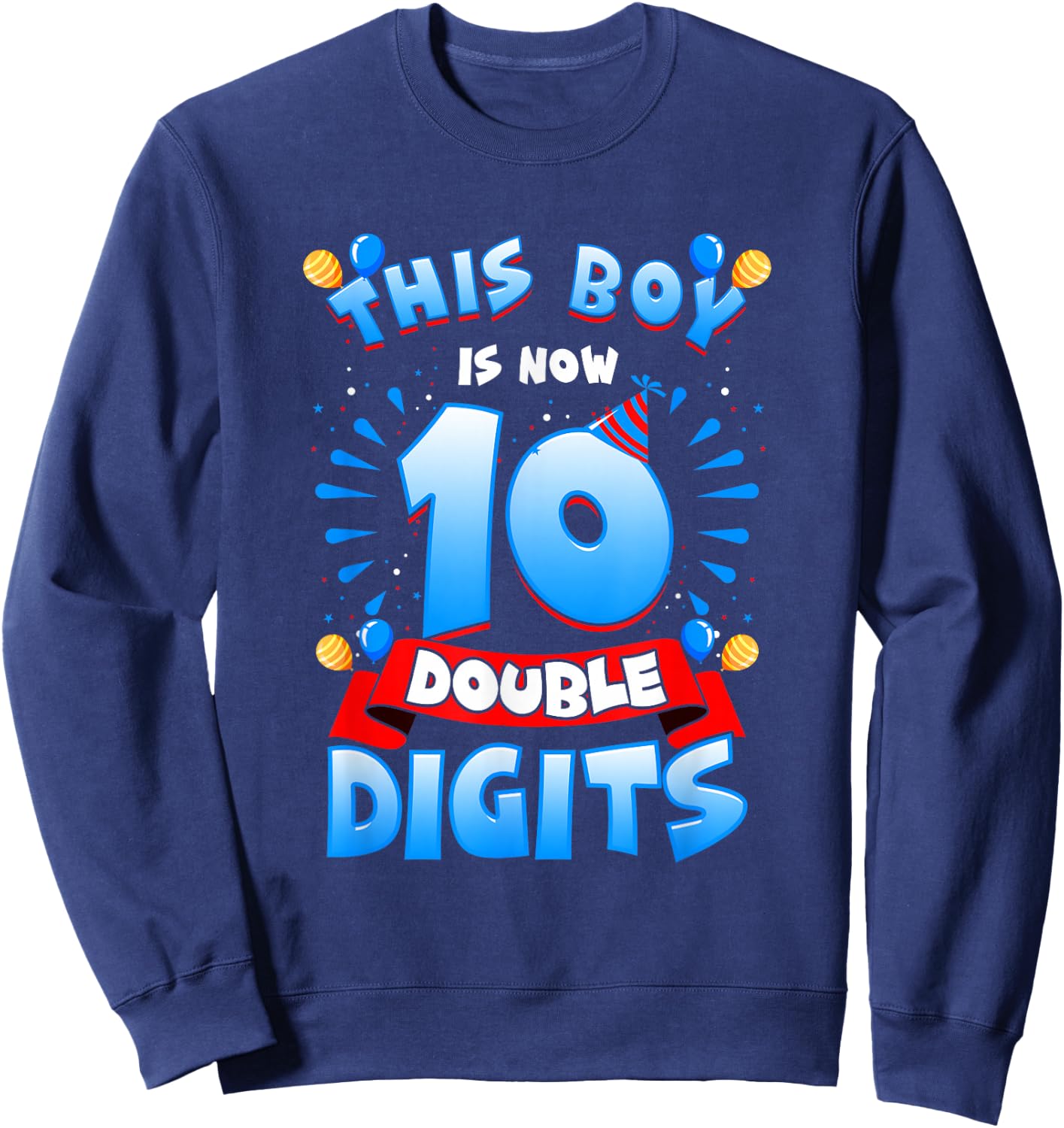 This Boy Is Now 10 Double Digits 10th Birthday Boy Sweatshirt - Sweatshirt | Navy