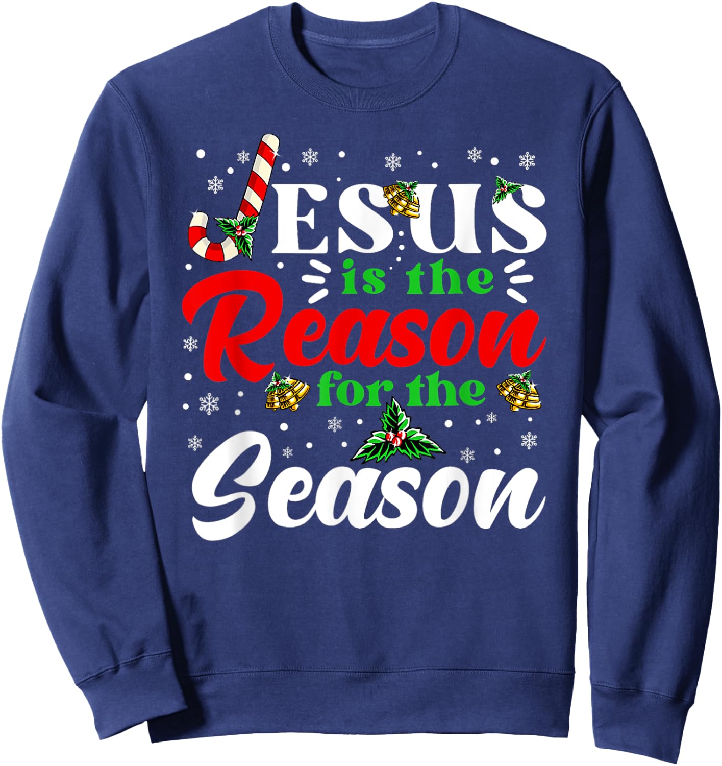 Jesus Is The Reason For The Season Christmas X Mas Christian Sweatshirt - Sweatshirt | Navy