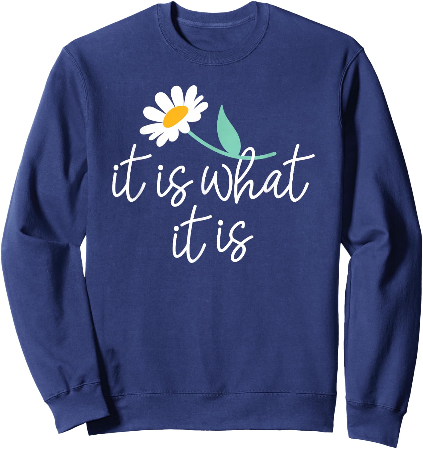 It's What It Is Sweatshirt - Sweatshirt | Navy