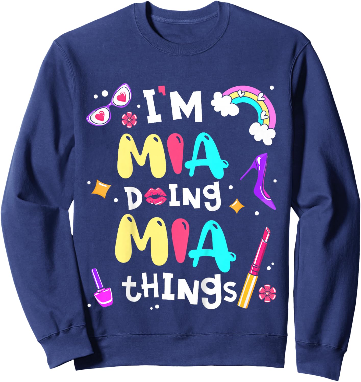 I'm Mia Doing Mia Things Cute Girls Personalized Name Sweatshirt - Sweatshirt | Navy