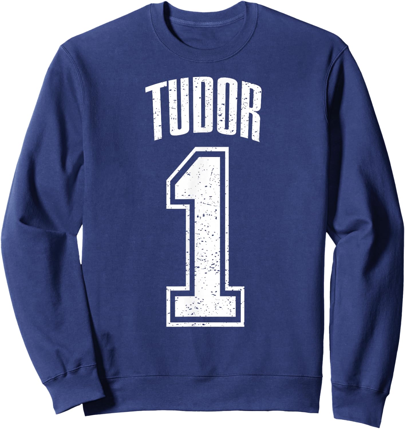 Tudor Supporter Number 1 Biggest Fan Sweatshirt - Sweatshirt | Navy