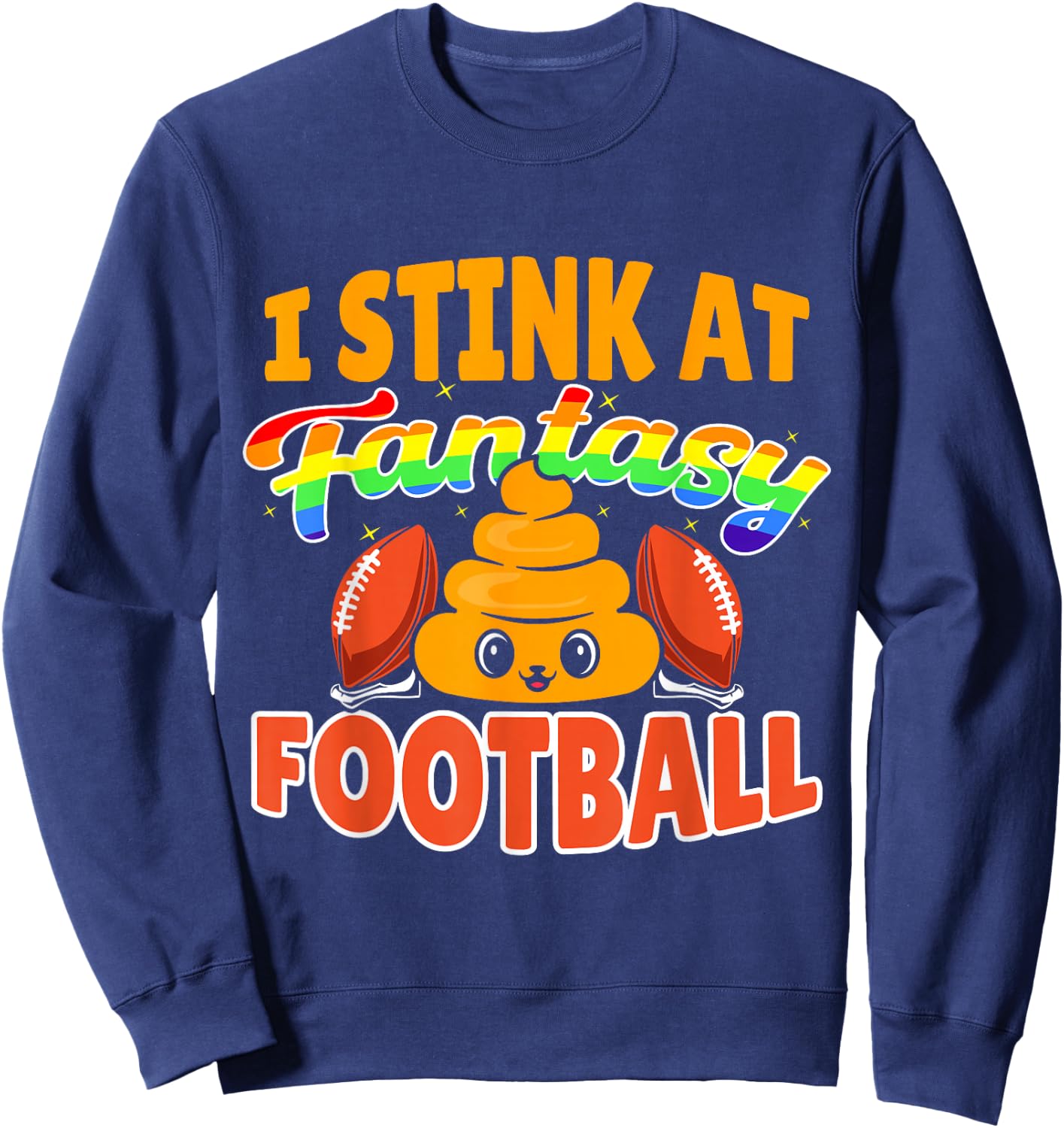 Funny I Stink At Fantasy Football Sweatshirt - Sweatshirt | Navy