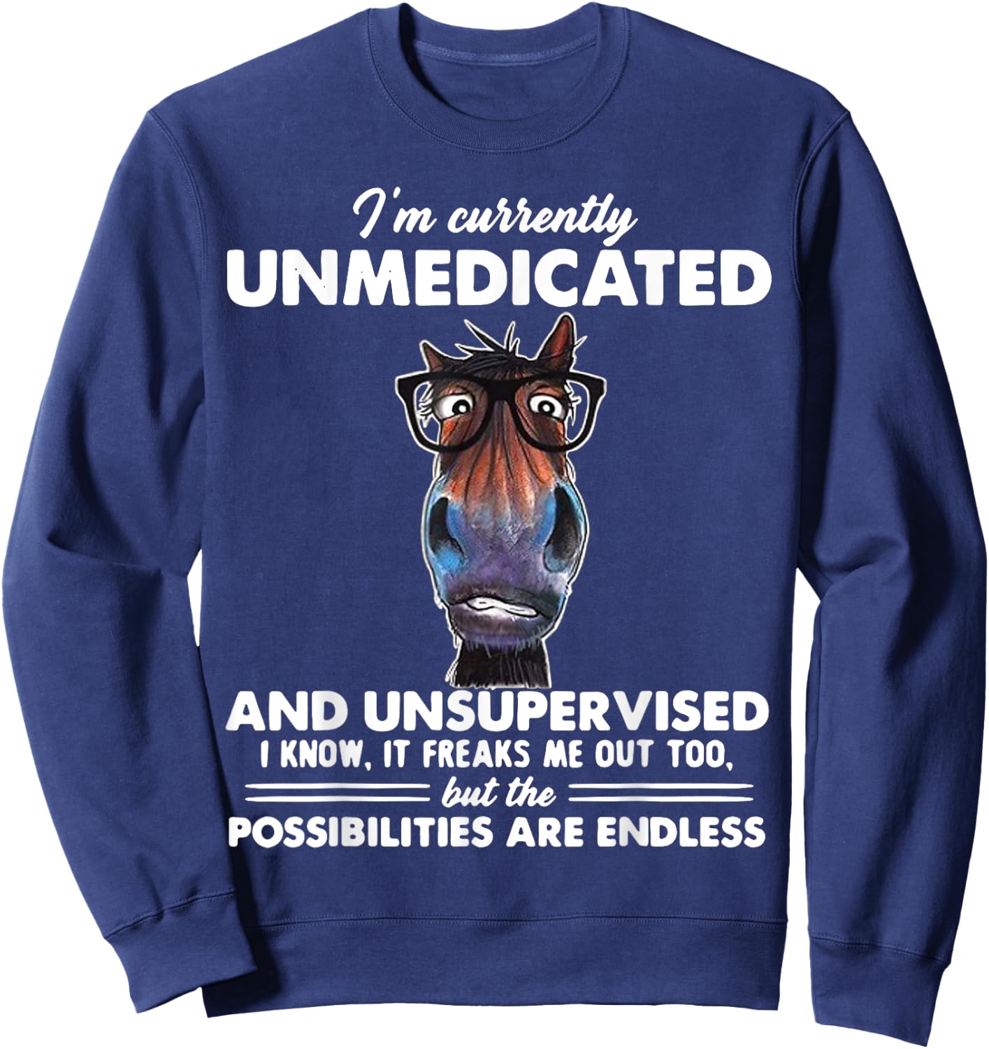 Horse I'm Currently Unmedicated And Unsupervised Sweatshirt - Sweatshirt | Navy