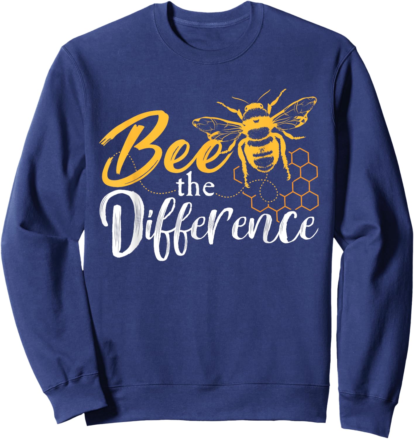 Bee The Difference Animal Rights Design For An Animal Lover Sweatshirt - Sweatshirt | Navy