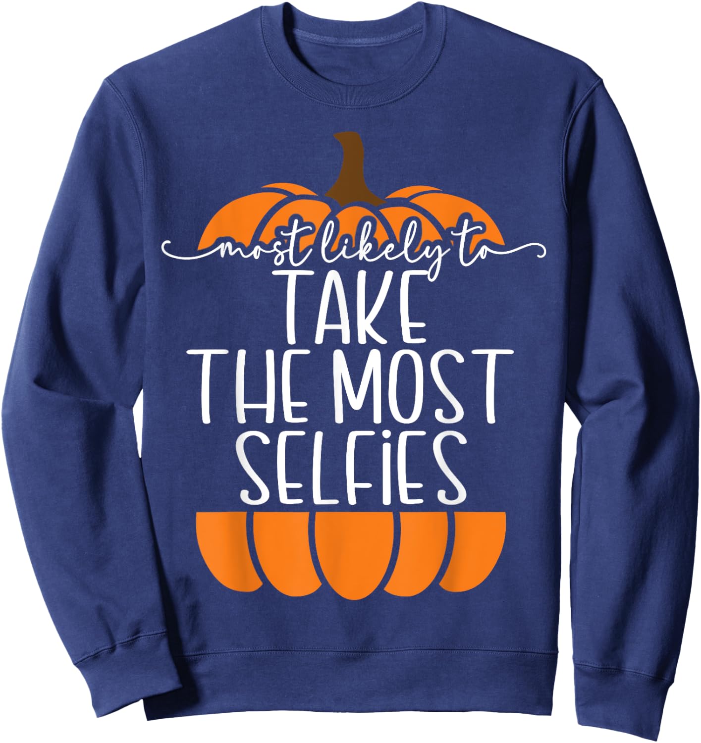 Take the Most Selfies Most Likely to Thanksgiving Family Sweatshirt - Sweatshirt | Navy