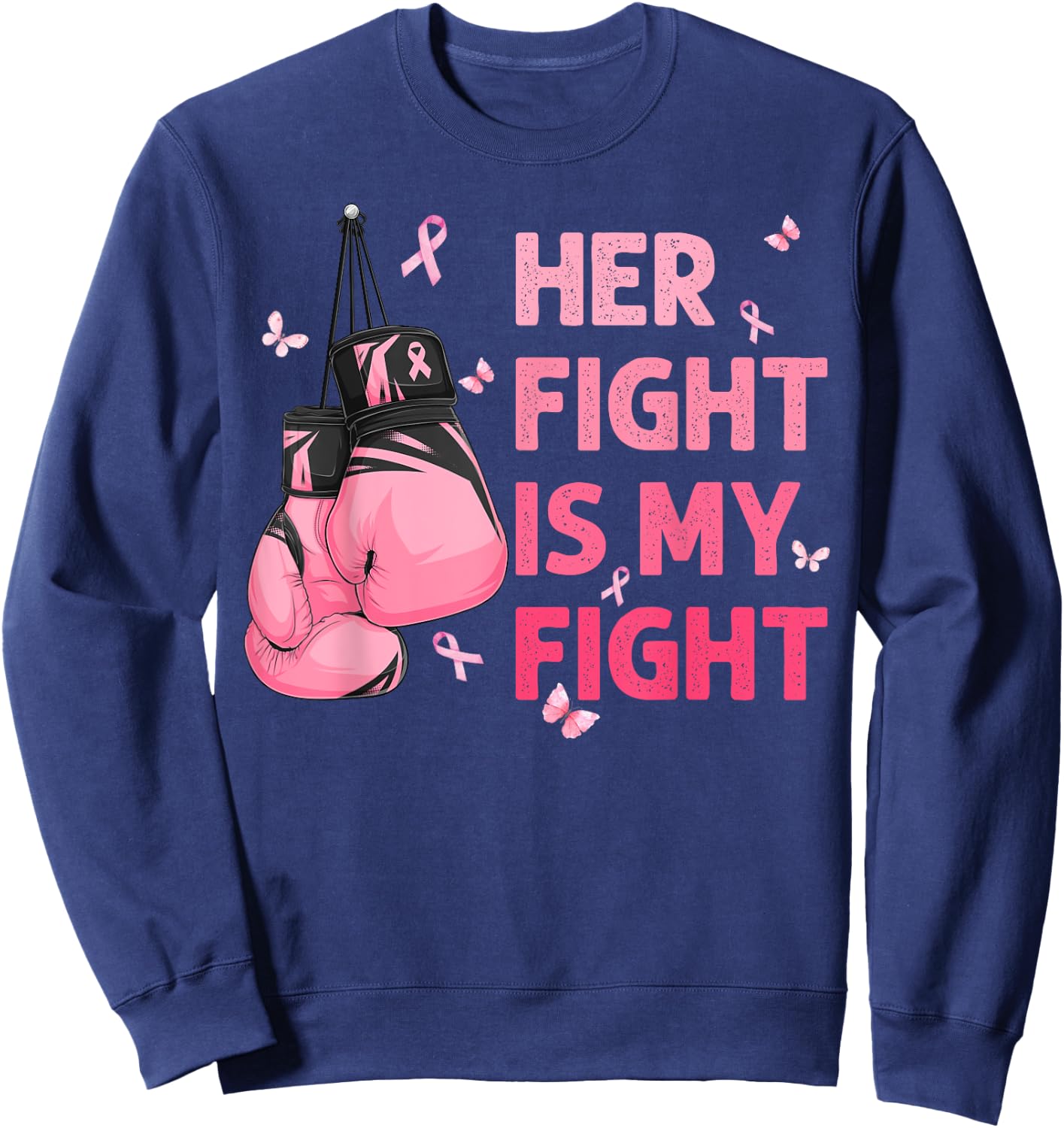 Her Fight Is My Fight Breast Cancer Awareness Support Squad Sweatshirt - Sweatshirt | Navy