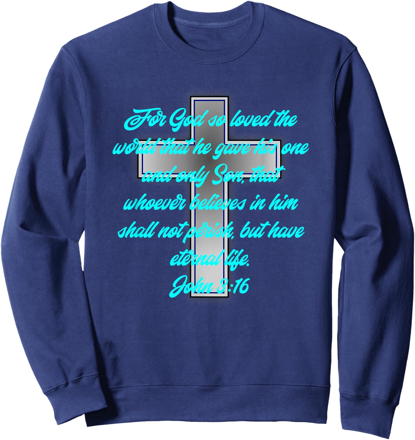 Religious John 3:16 Bible Scripture Cyan Teal Blue Font Sweatshirt - Sweatshirt | Navy