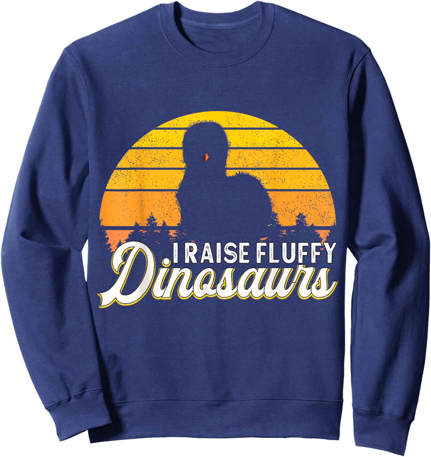 Silkie Chicken Farmer I Raise Dinosaurs Chinese Silk Chicken Sweatshirt - Sweatshirt | Navy