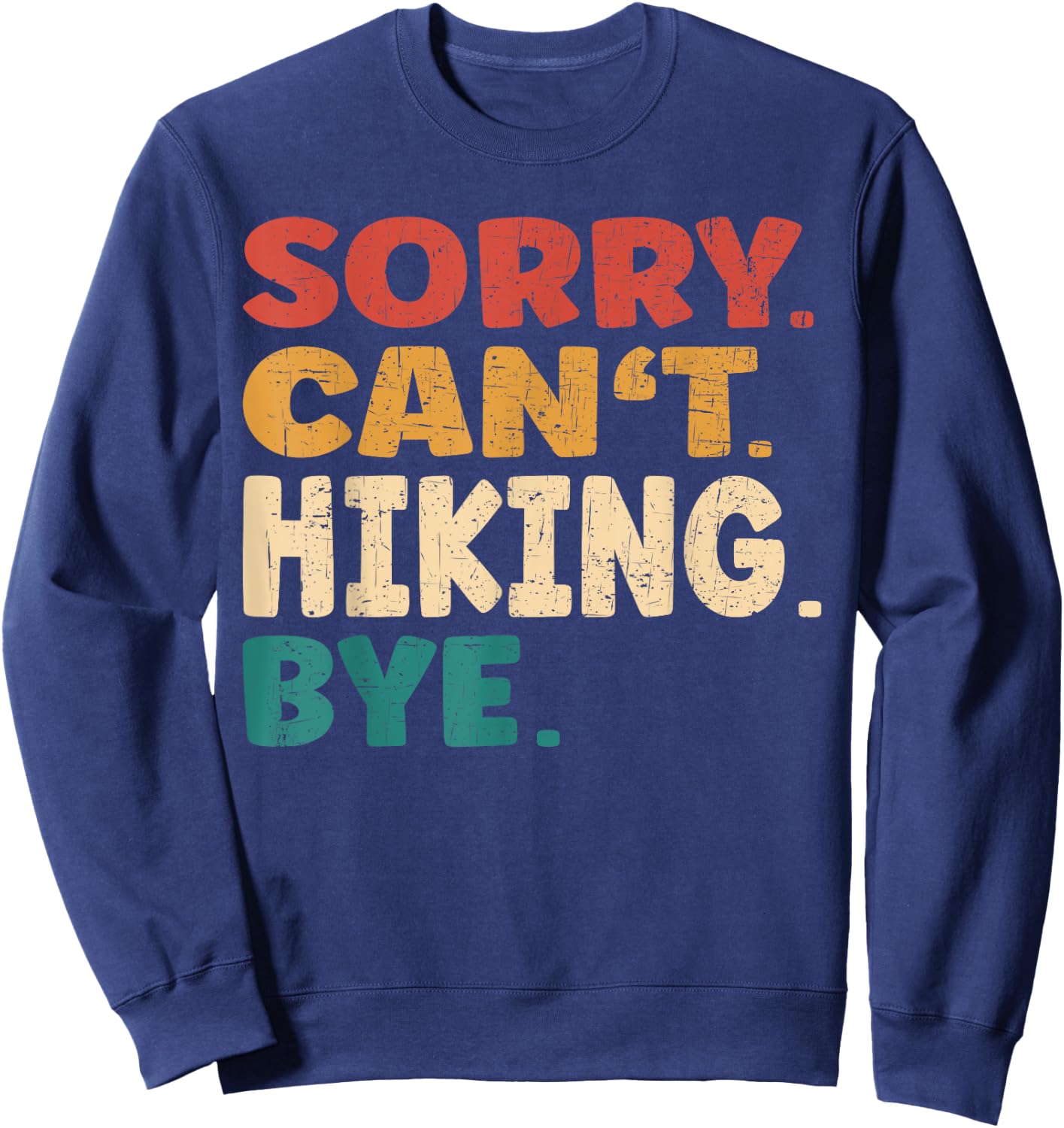 Sorry Can't Hiking Bye Men Women Funny Hiking Sweatshirt - Sweatshirt | Navy