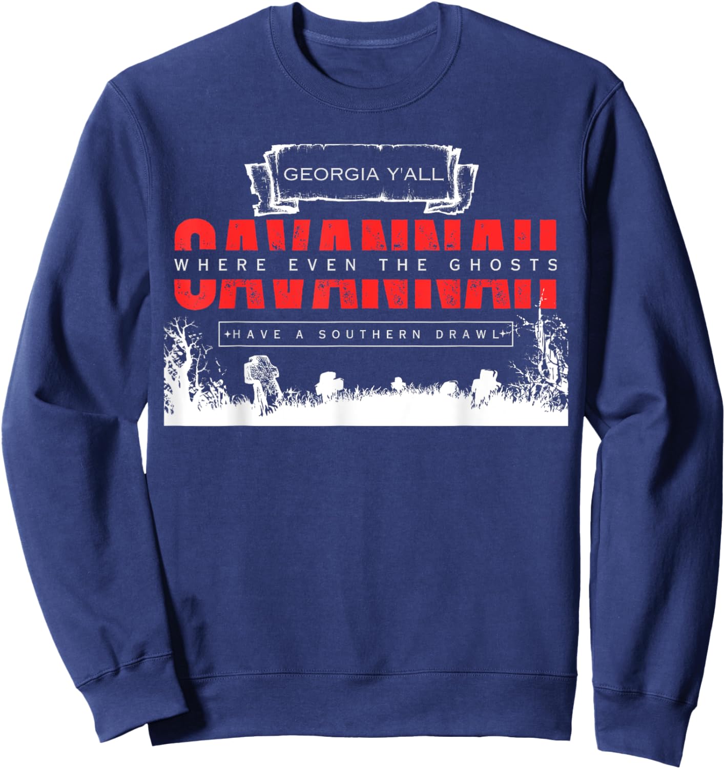 Savannah Georgia Vintage Funny Ghosts Saying Sweatshirt - Sweatshirt | Navy