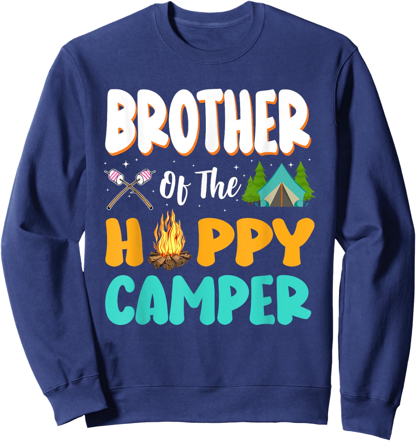 Brother Of The Happy Camper Family Camping Birthday Trip Sweatshirt - Sweatshirt | Navy