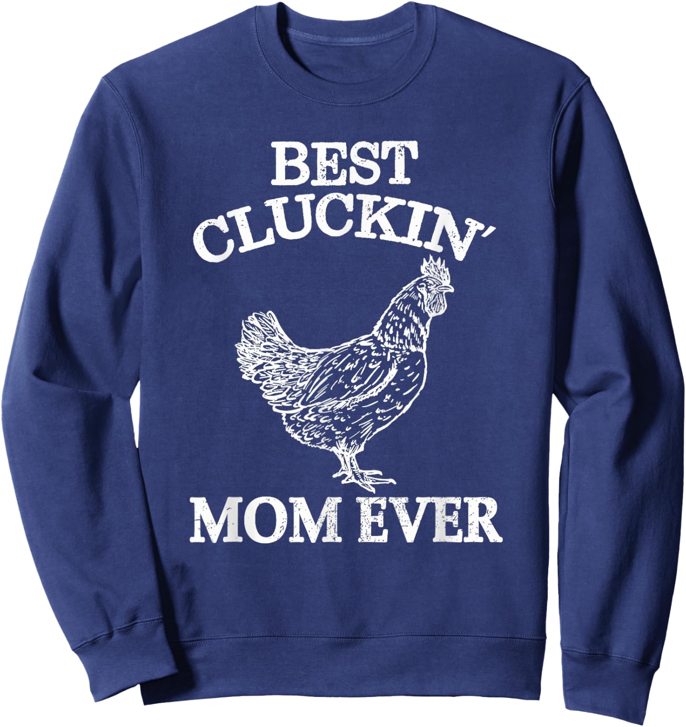 Best Cluckin Mom Ever Chicken Lover Women Girl Farm Retro Sweatshirt - Sweatshirt | Navy