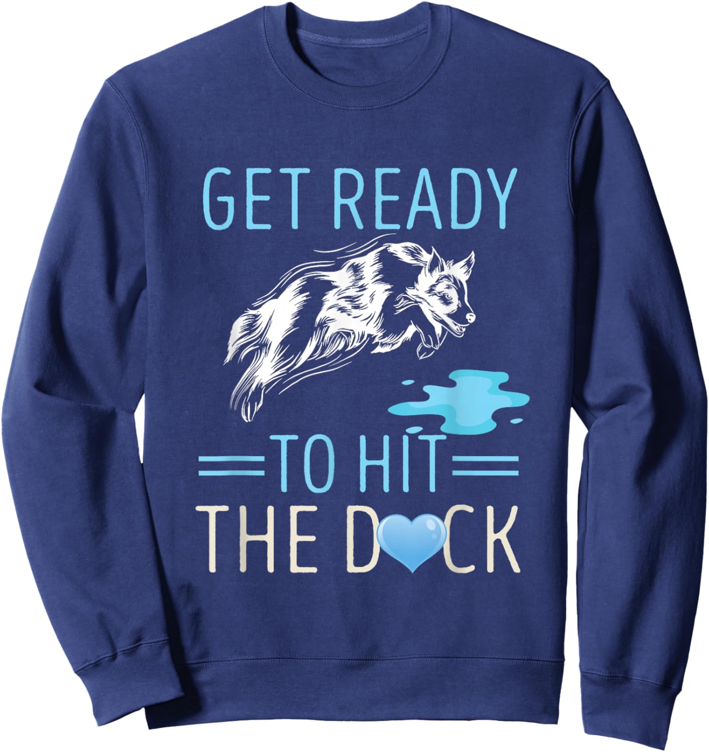 Dog Dock Jumping Get Ready To Hit Dock Diving Dock Dog Sweatshirt - Sweatshirt | Navy