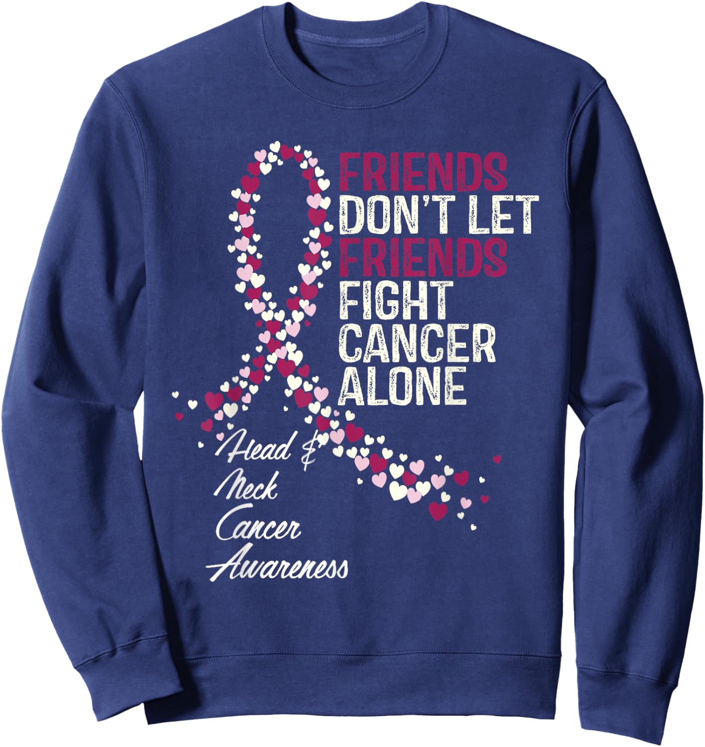 Head and Neck Cancer Awareness Friends Fighter Warrior Sweatshirt - Sweatshirt | Navy
