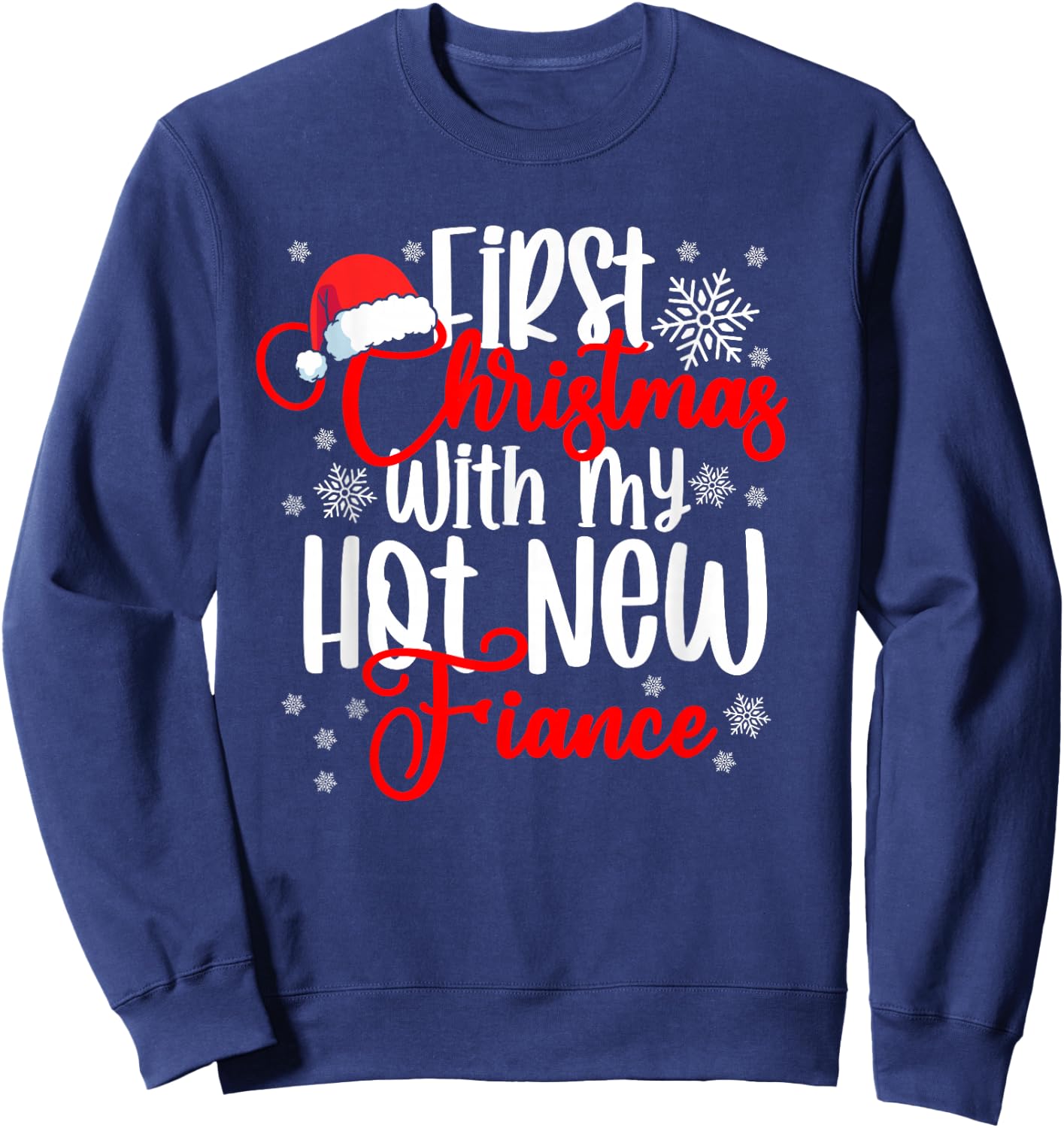 First Christmas With My Hot New Fiance Engaged Couple Xmas Sweatshirt - Sweatshirt | Navy