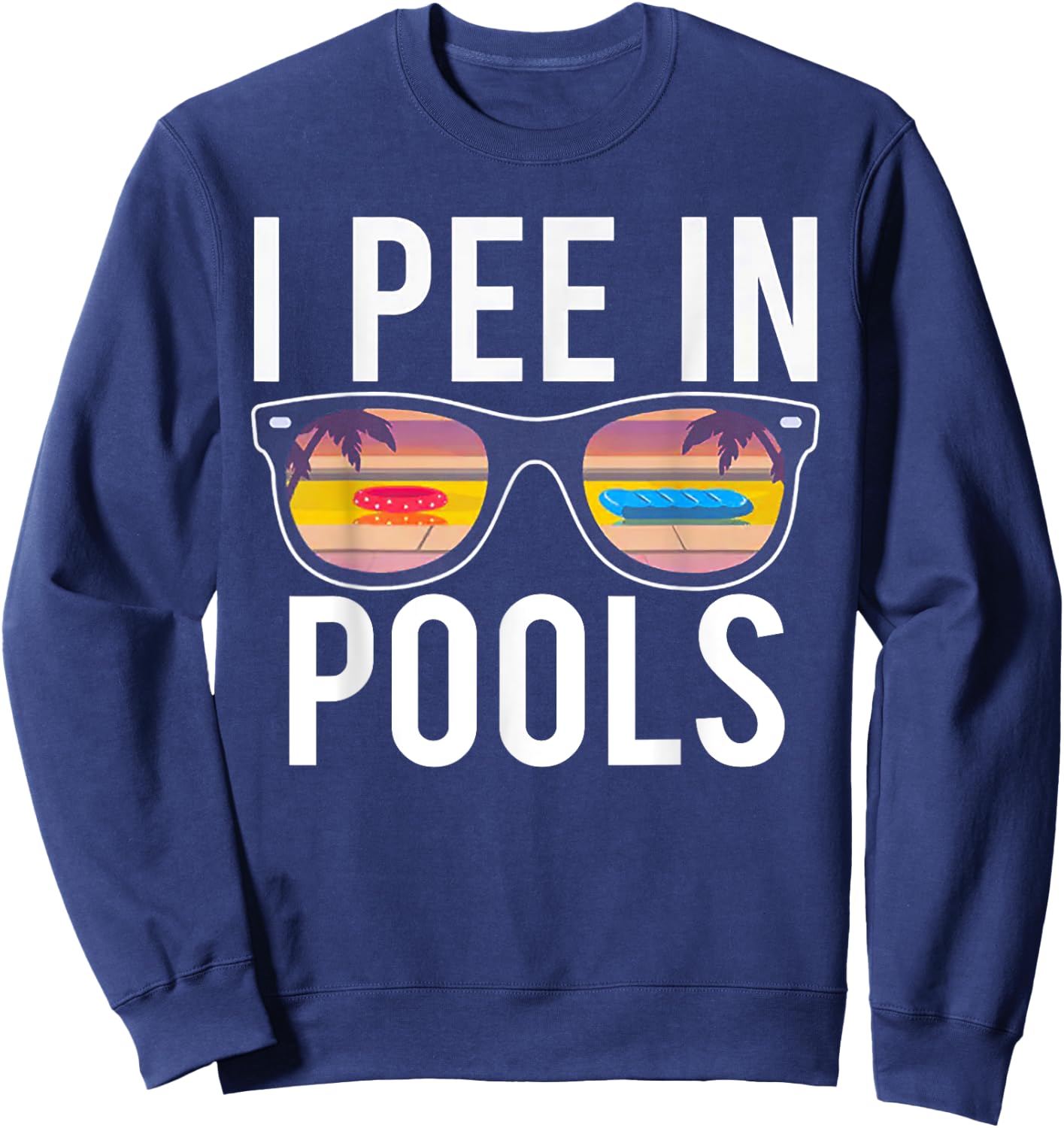 I Pee In Pools Sweatshirt - Sweatshirt | Navy