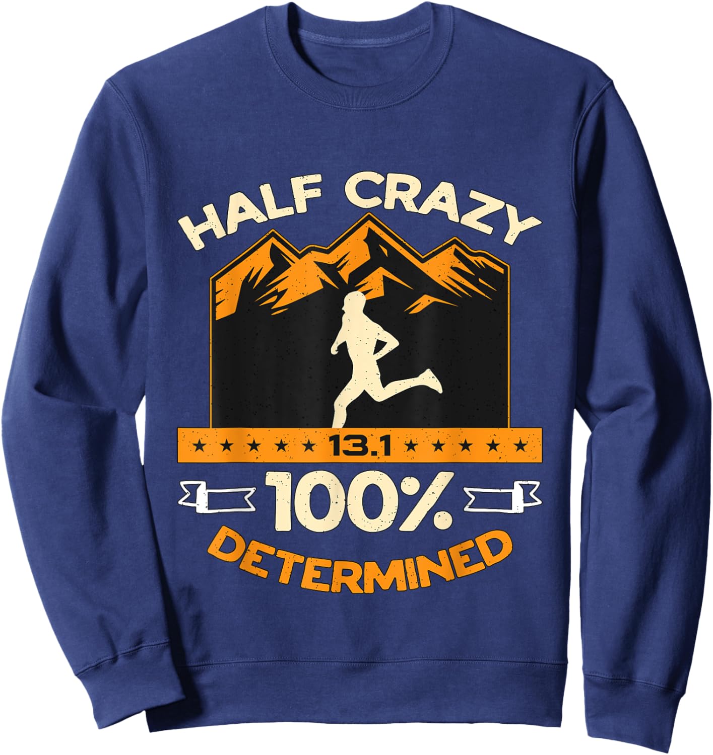 Half Crazy 13.1 100% Determined Love Running Half Marathon Sweatshirt - Sweatshirt | Navy