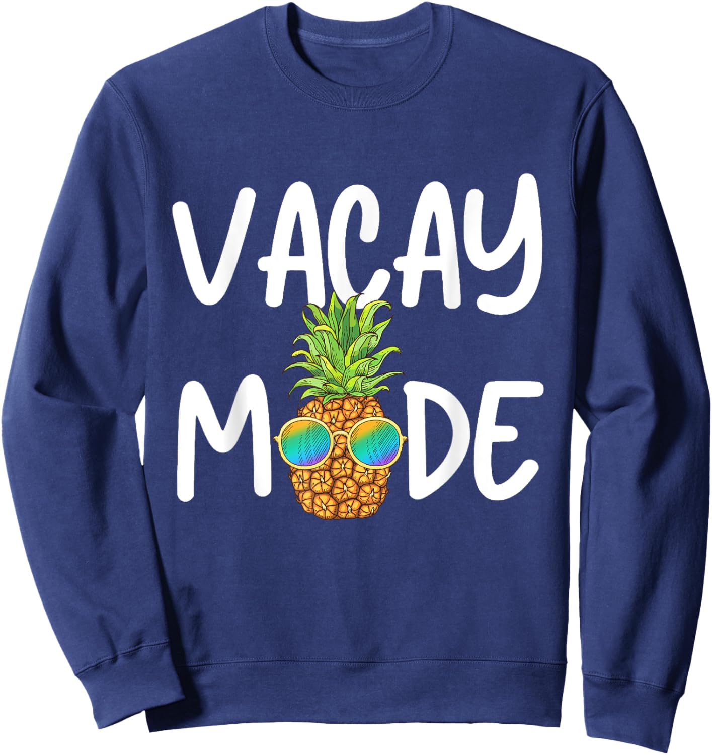 Vacay Mode Pineapple Summer Vacation Cruise Getaway Holiday Men Women Kids Sweatshirt - Sweatshirt | Navy