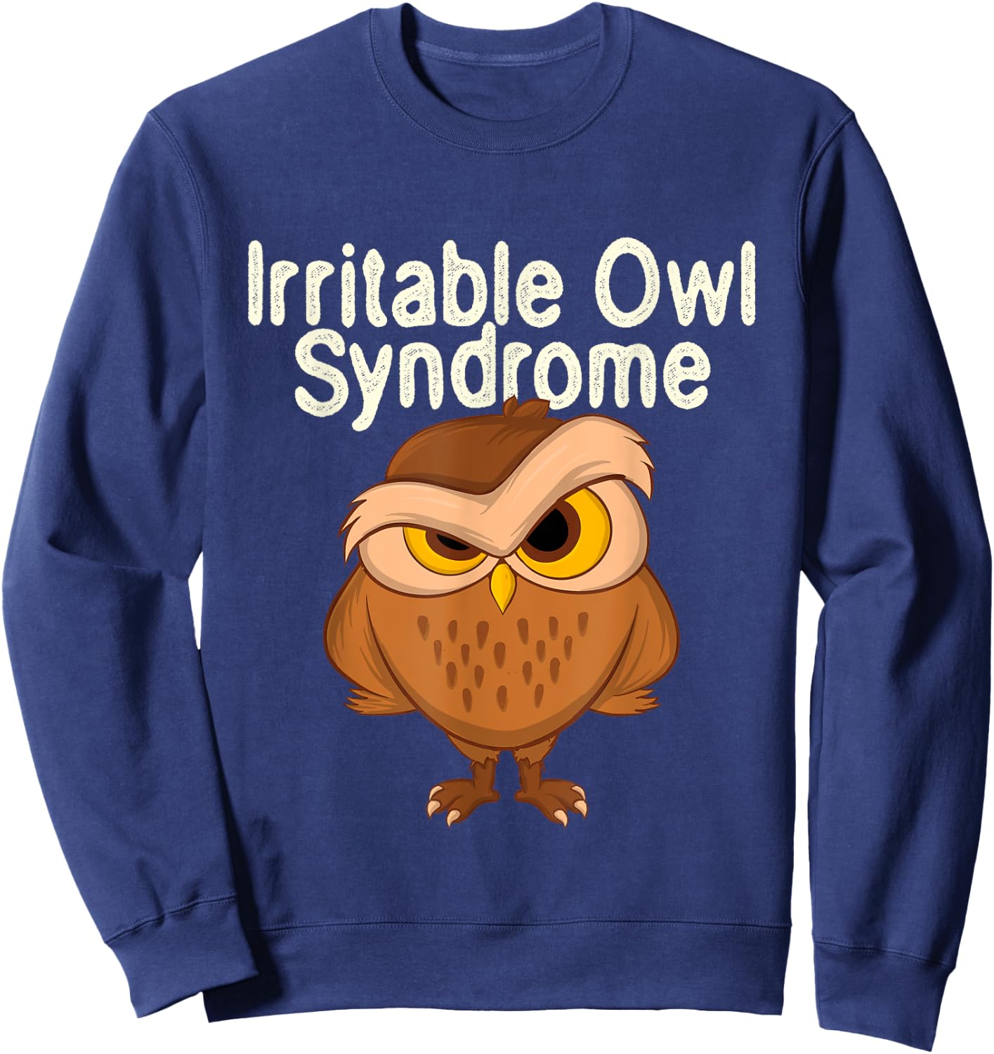 Irritable Owl Syndrome - Bird Watcher Animal Nature Lover Sweatshirt - Sweatshirt | Navy