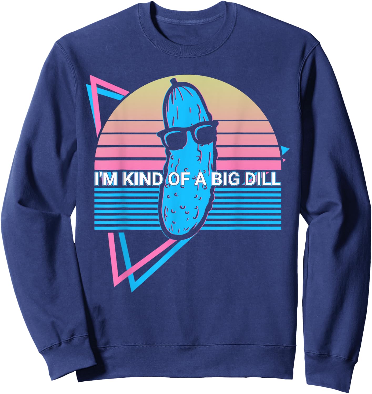 Funny Pickle Cucumber Retro I'm Kind Of A Big Dill Sweatshirt - Sweatshirt | Navy