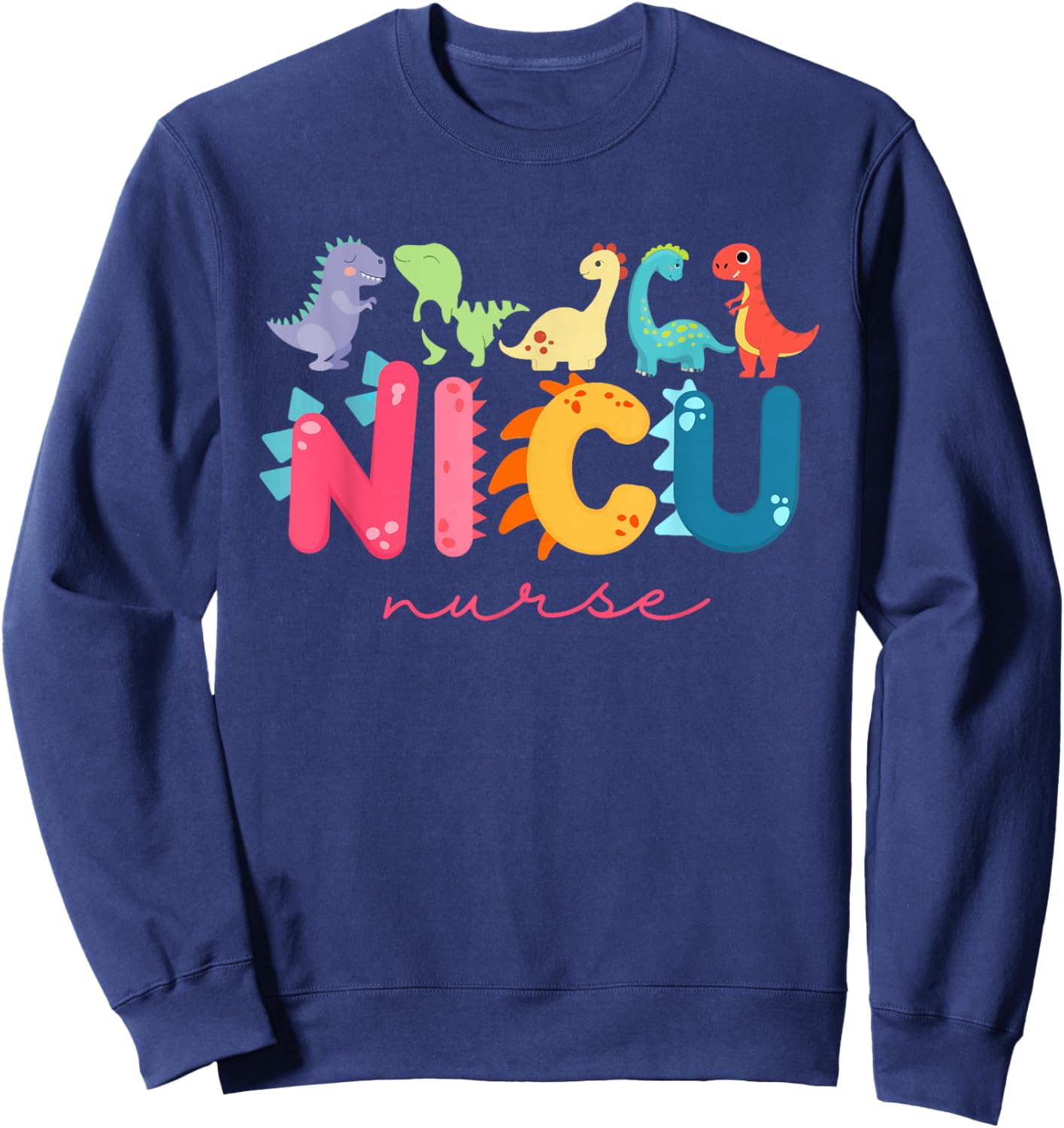 NICU Nurse ICU Neonatal Dinosaur Team Tiny Humans for Sweatshirt - Sweatshirt | Navy