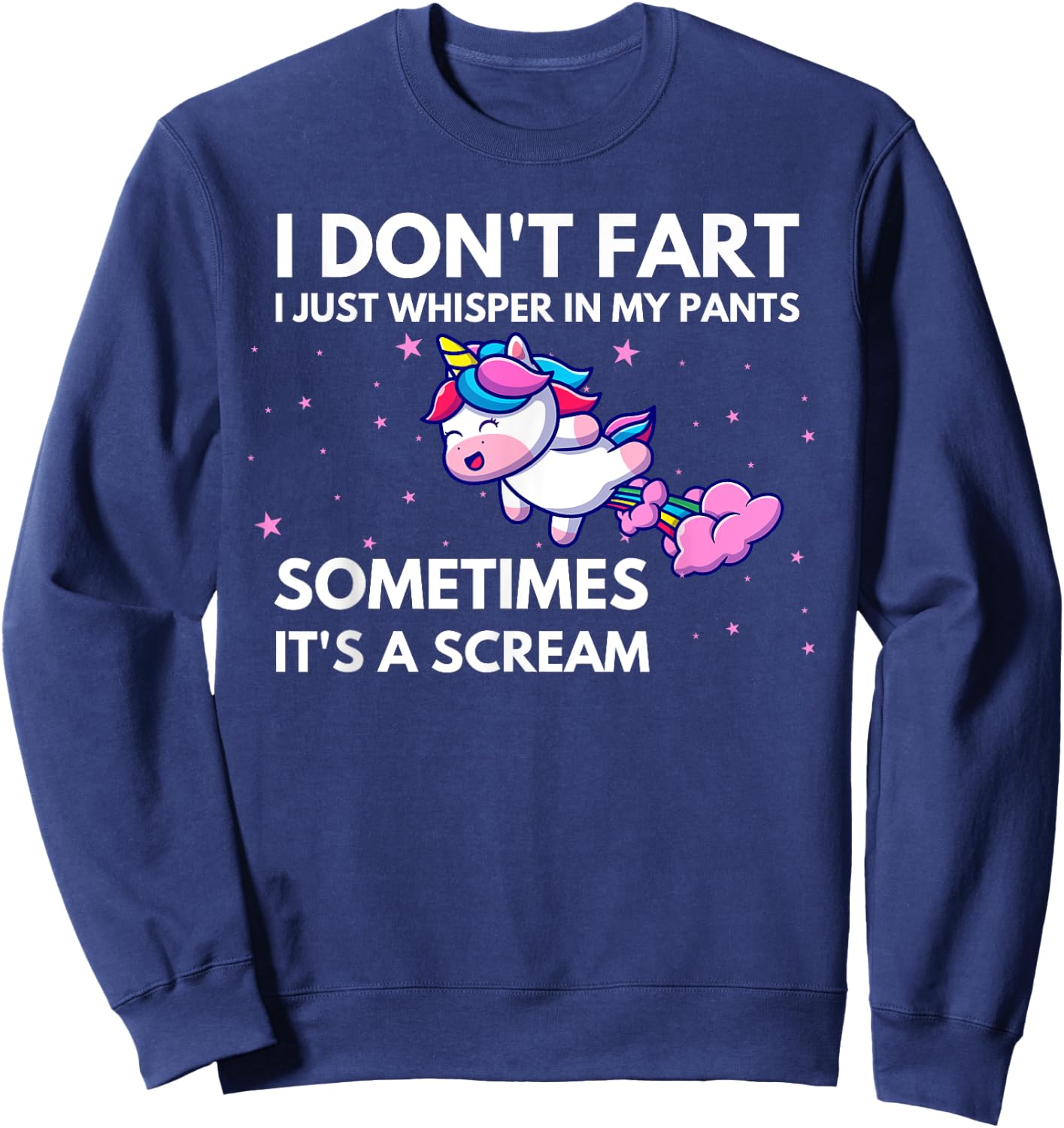 I Don't Fart I Just Whisper In My Pants Funny Unicorn Sweatshirt - Sweatshirt | Navy