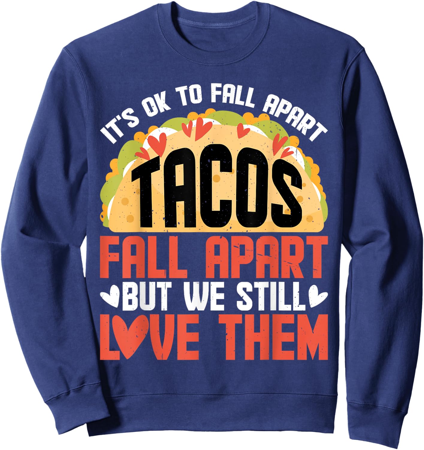 It's Ok To Fall Apart, Tacos Fall Apart Sweatshirt - Sweatshirt | Navy