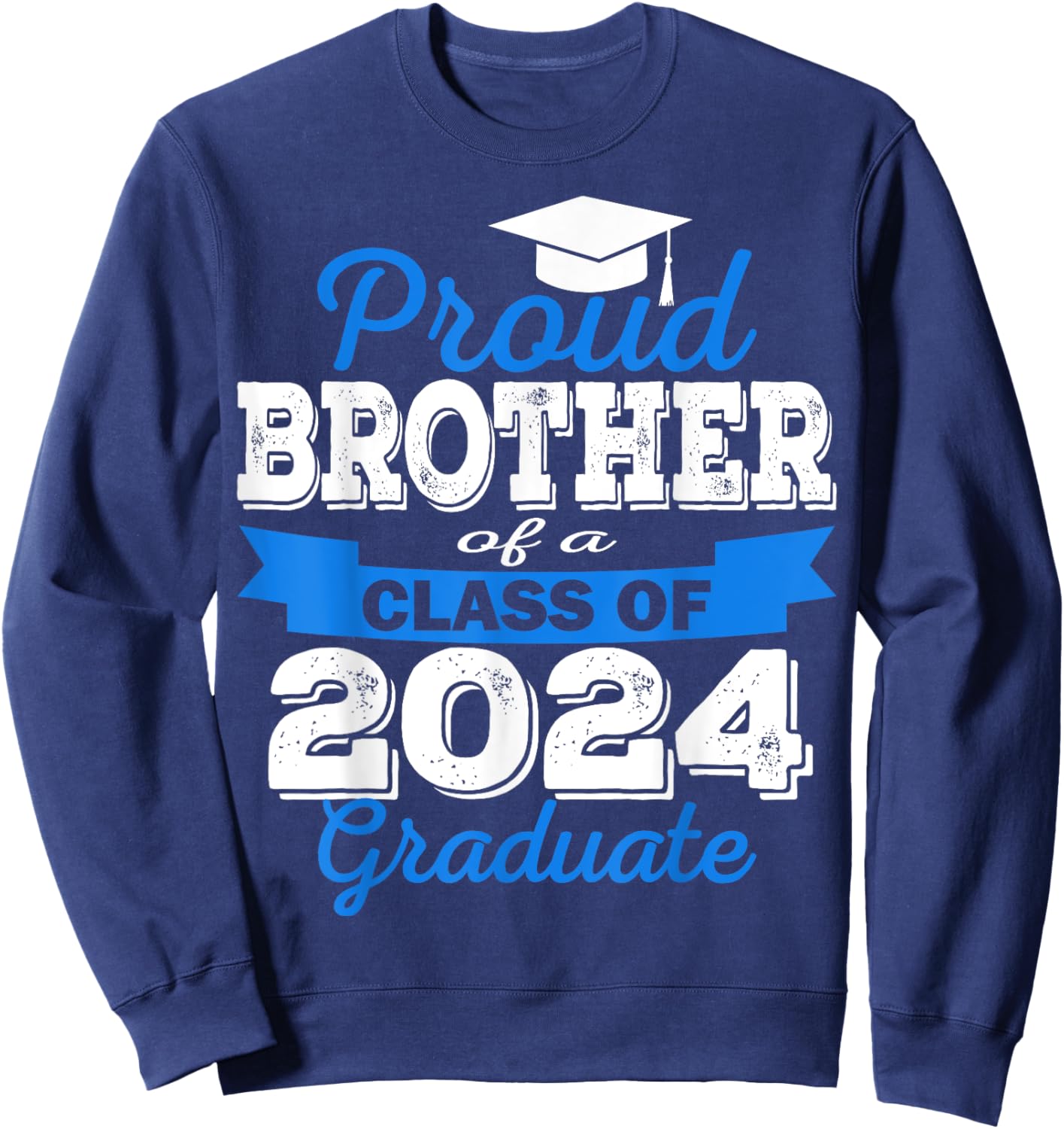 Super Proud Brother of 2024 Graduate Awesome Family Sweatshirt - Sweatshirt | Navy