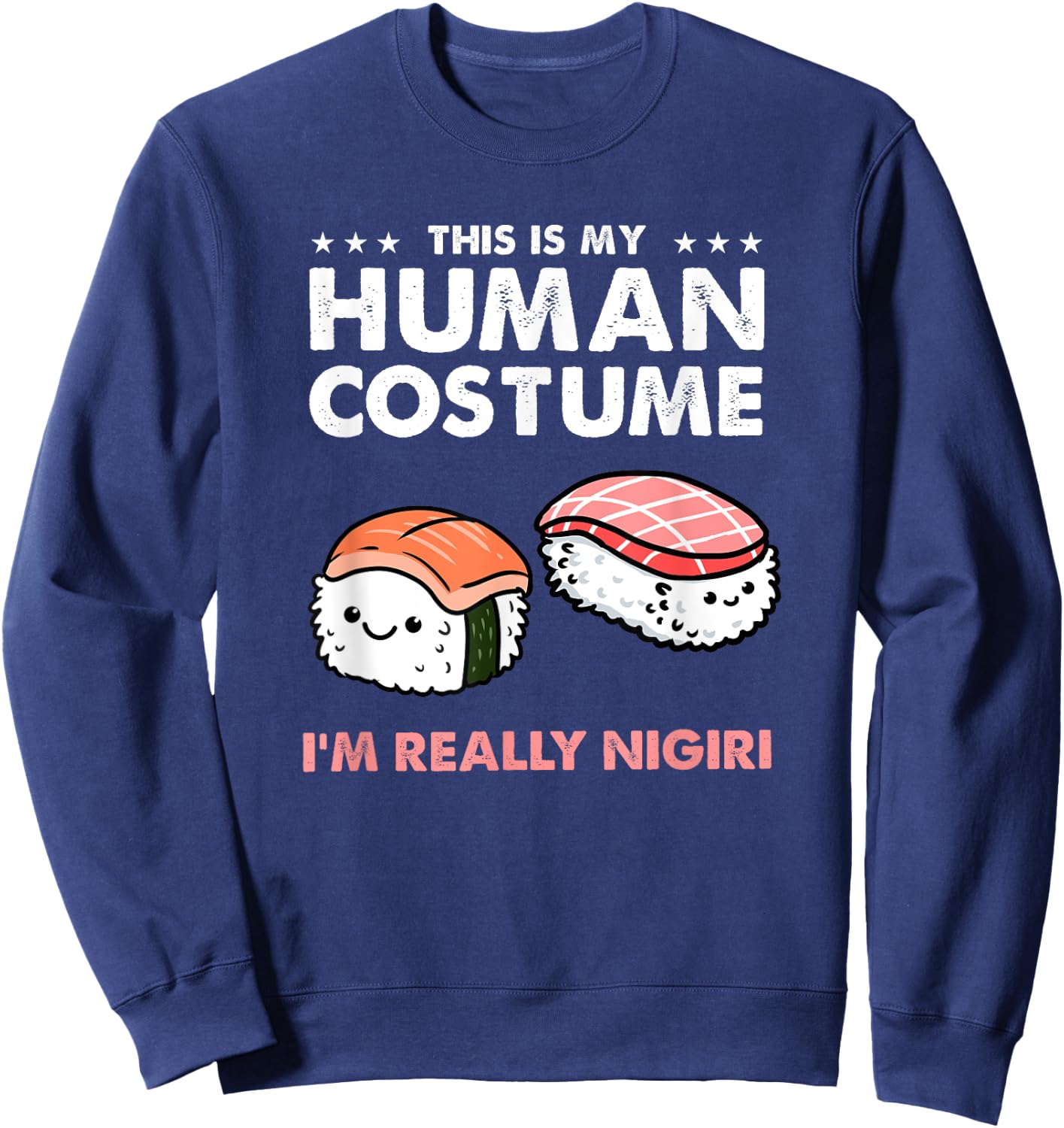 This Is My Human Costume Nigiri Sushi Sweatshirt - Sweatshirt | Navy