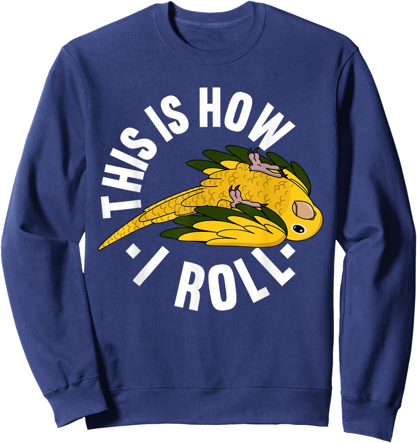 How I Roll Parrot I Golden Conure Sweatshirt - Sweatshirt | Navy