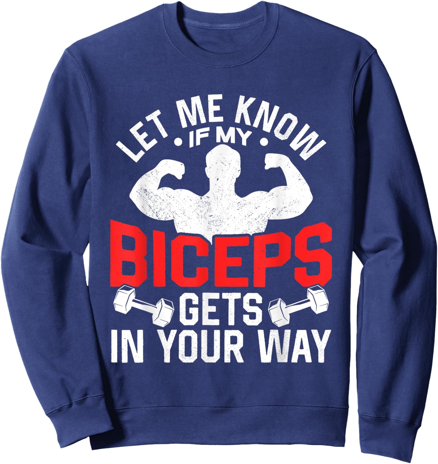 Let Me Know If My Biceps Gets In Your Way Muscle Curl Sweatshirt - Sweatshirt | Navy