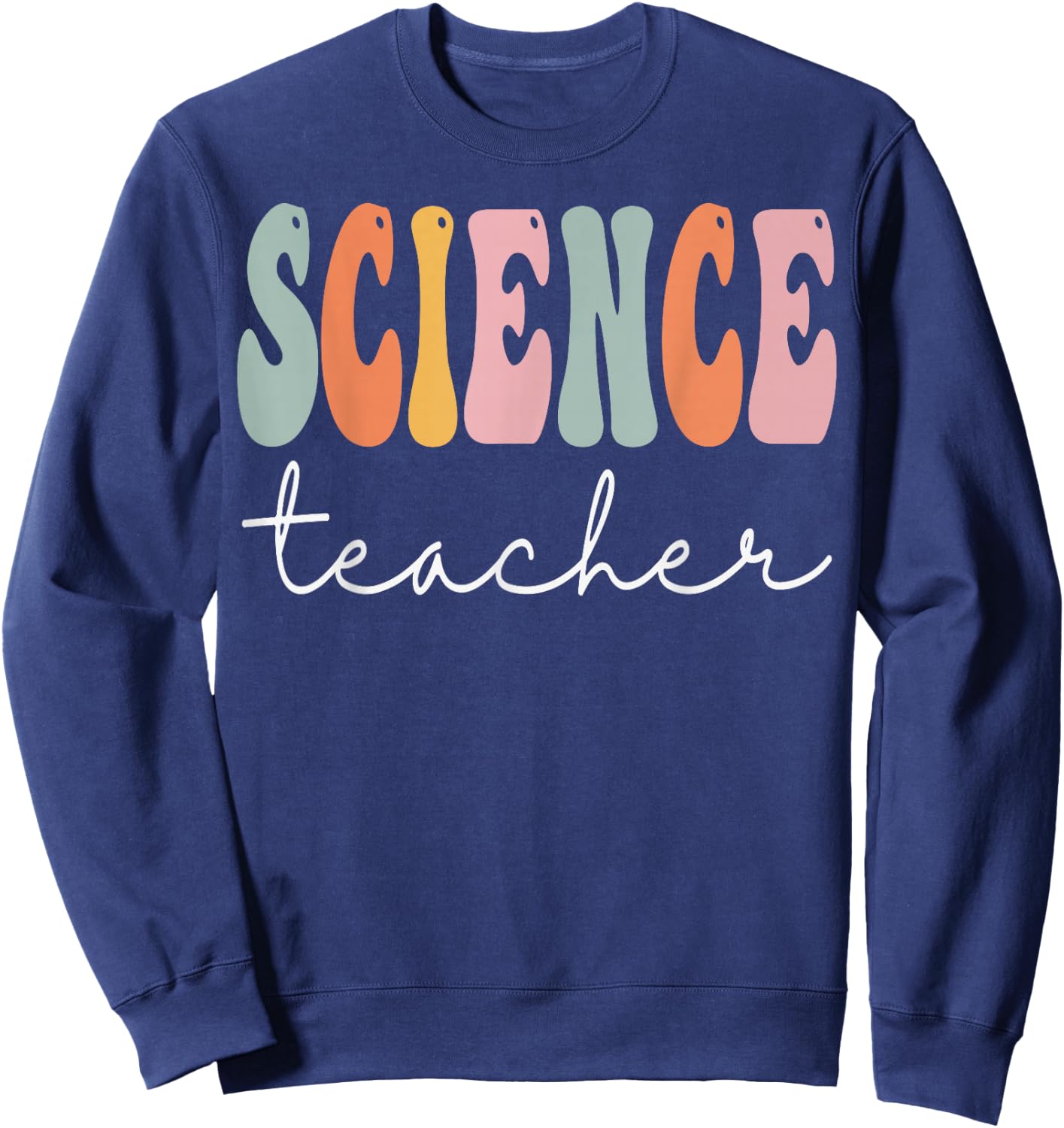 Science Teacher Groovy Appreciation Day Hello Back To School Sweatshirt - Sweatshirt | Navy