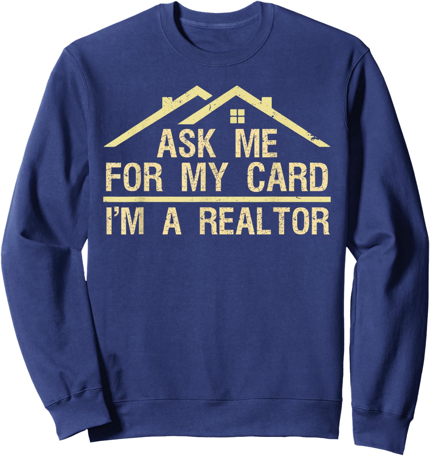 Funny Realtor Art Men Women Real Estate Agent Realtor Card Sweatshirt - Sweatshirt | Navy
