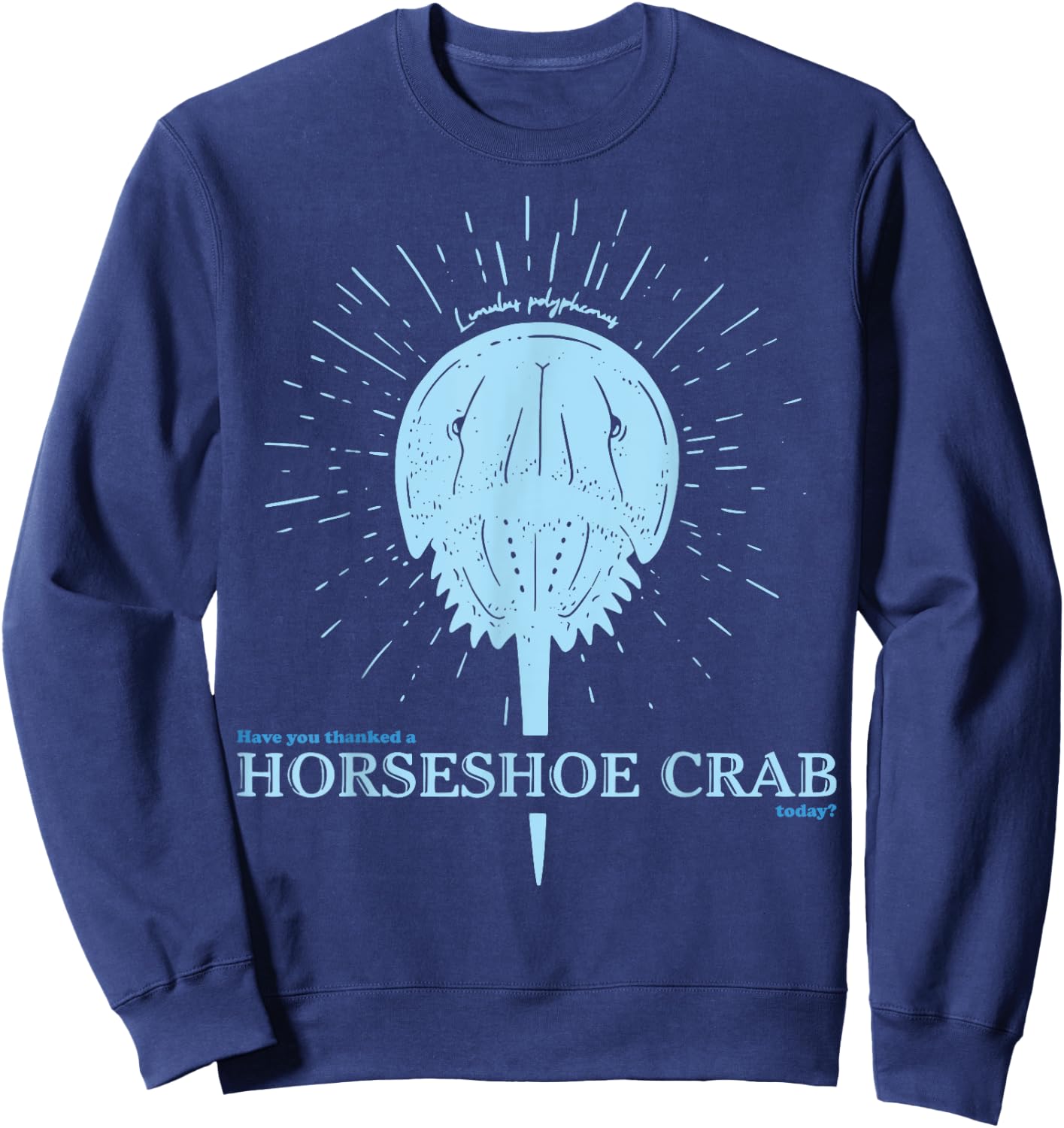 Have You Thanked A Horseshoe Crab Today Sweatshirt - Sweatshirt | Navy