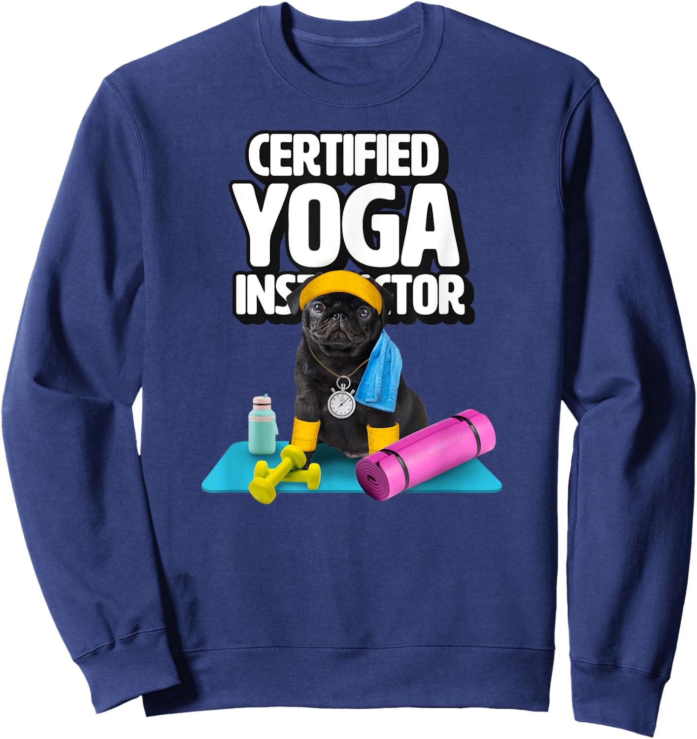 Cute black pug yoga teacher makes yoga for dogs Sweatshirt - Sweatshirt | Navy