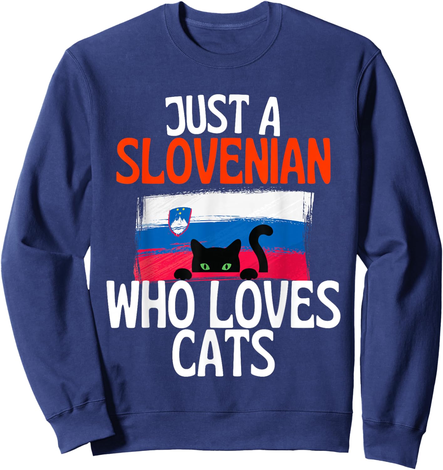 Just A Slovenian Who Loves Cats For all of Slovenia Sweatshirt - Sweatshirt | Navy