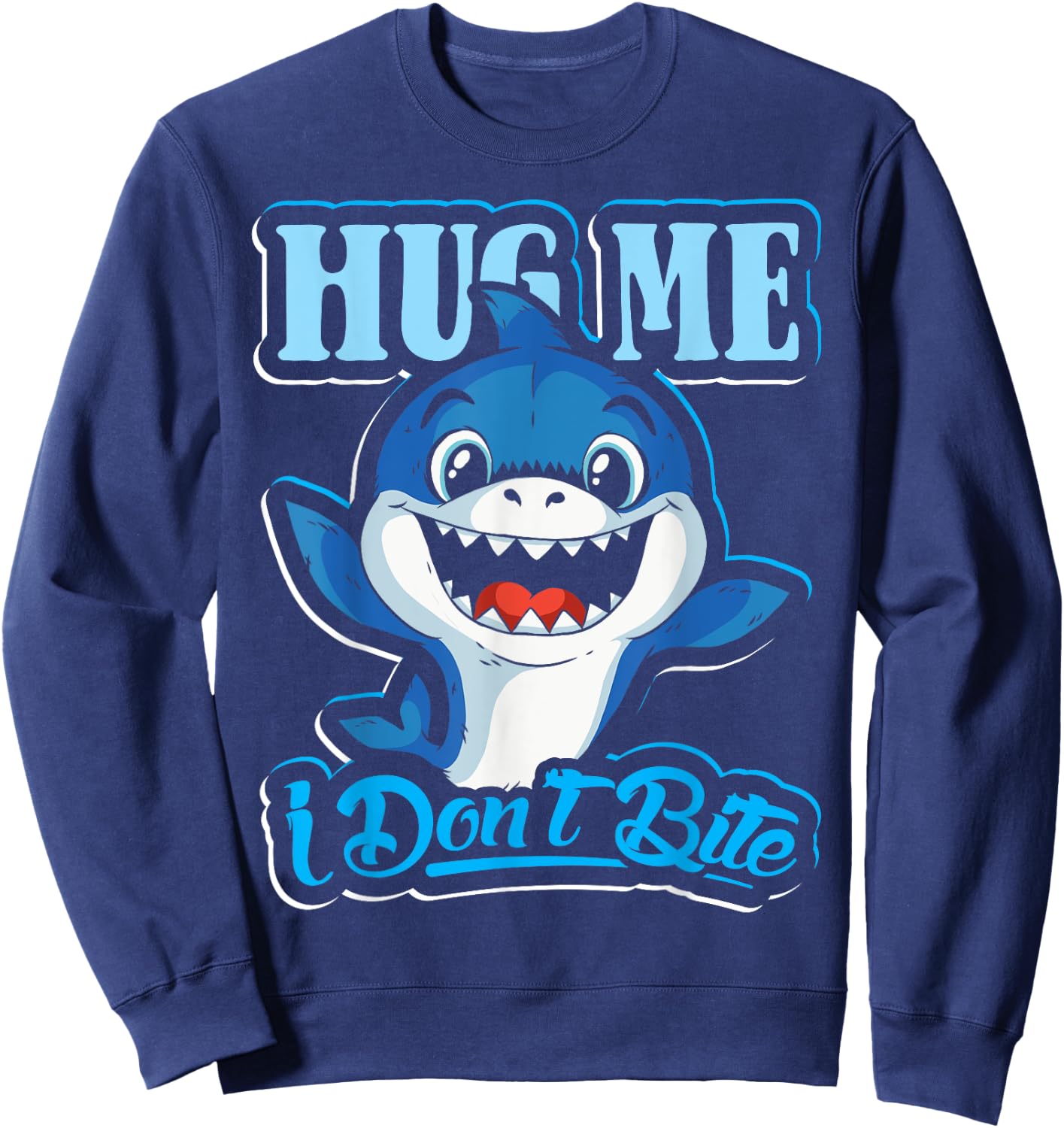 Hug me I don`t bite design for shark lovers and shark Sweatshirt - Sweatshirt | Navy