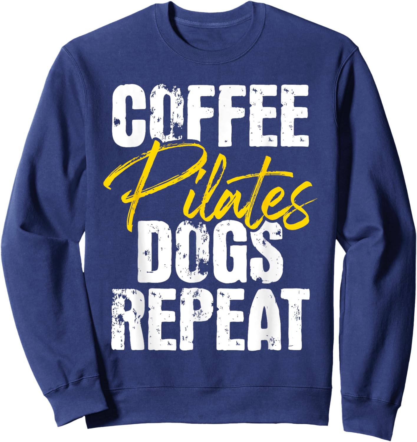 Coffee Pilates Dogs Repeat - Health Fitness Coach Workout Sweatshirt - Sweatshirt | Navy
