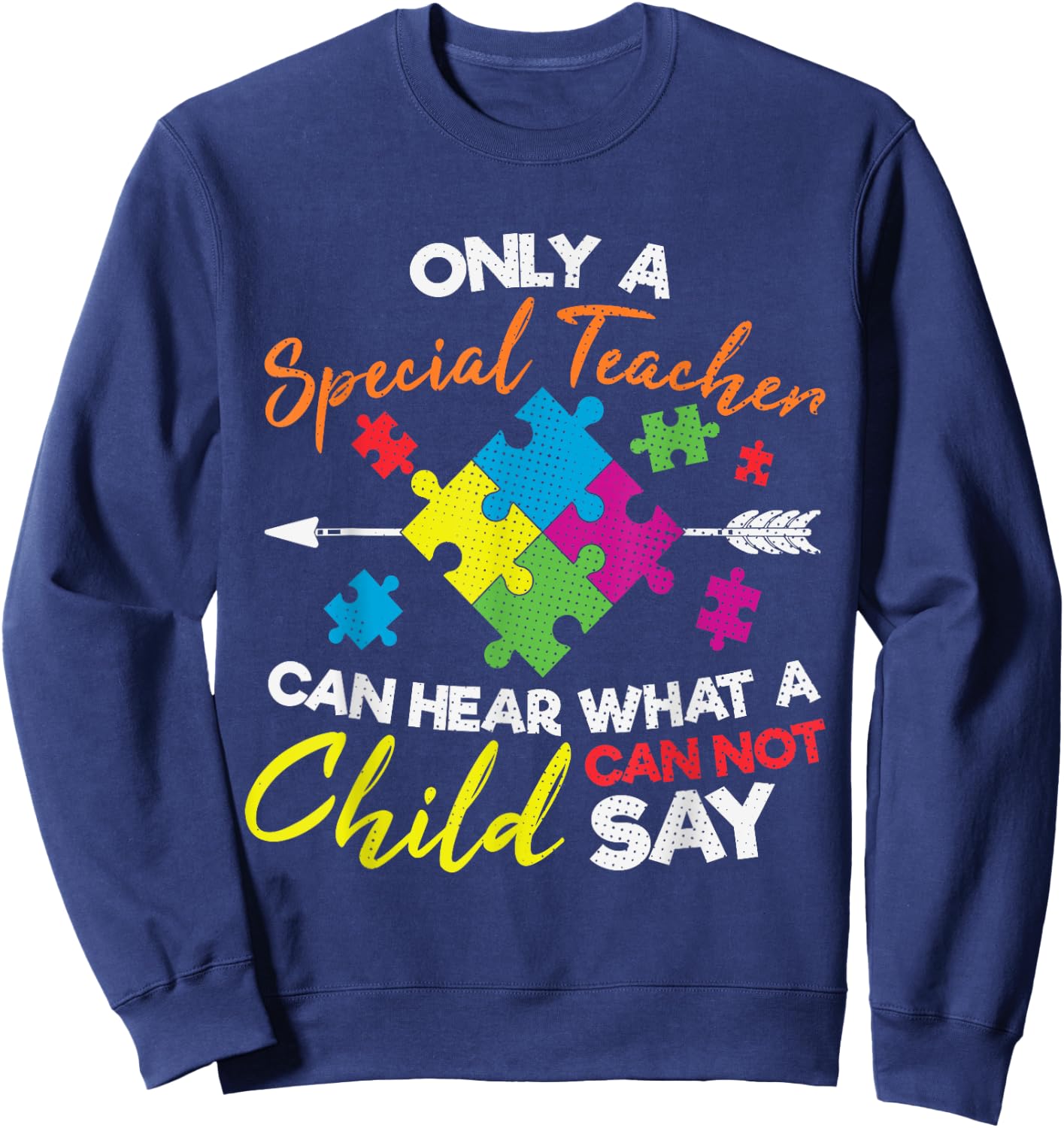 Special Ed Teacher Understand Autistic Kids Autism Awareness Sweatshirt - Sweatshirt | Navy