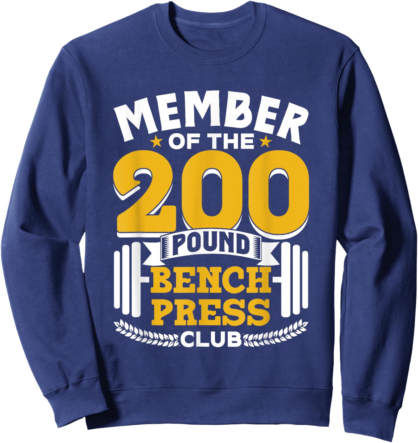 Member Of The 200 Pound Bench Press Club Gym Benchpress Sweatshirt - Sweatshirt | Navy
