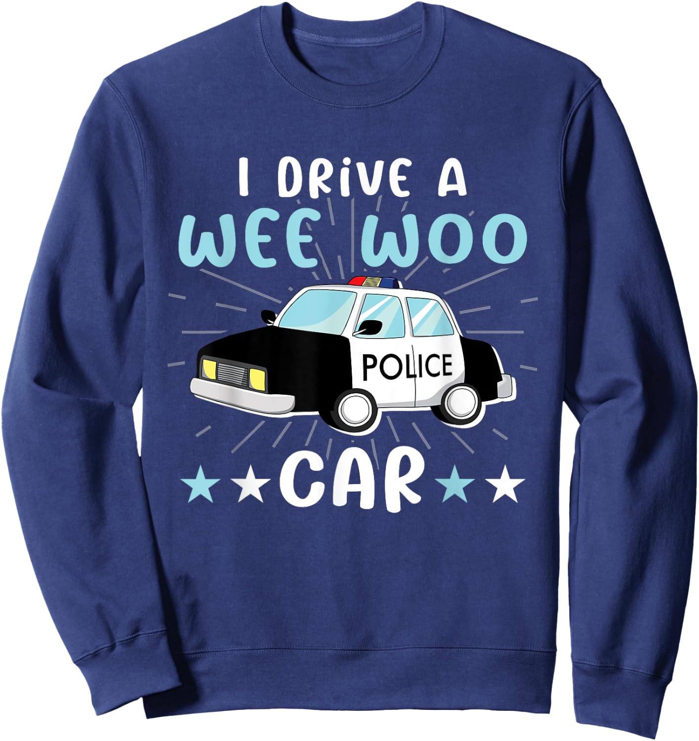 I Drive A Wee Woo Car for Police Officers Law Enforcement Sweatshirt - Sweatshirt | Navy
