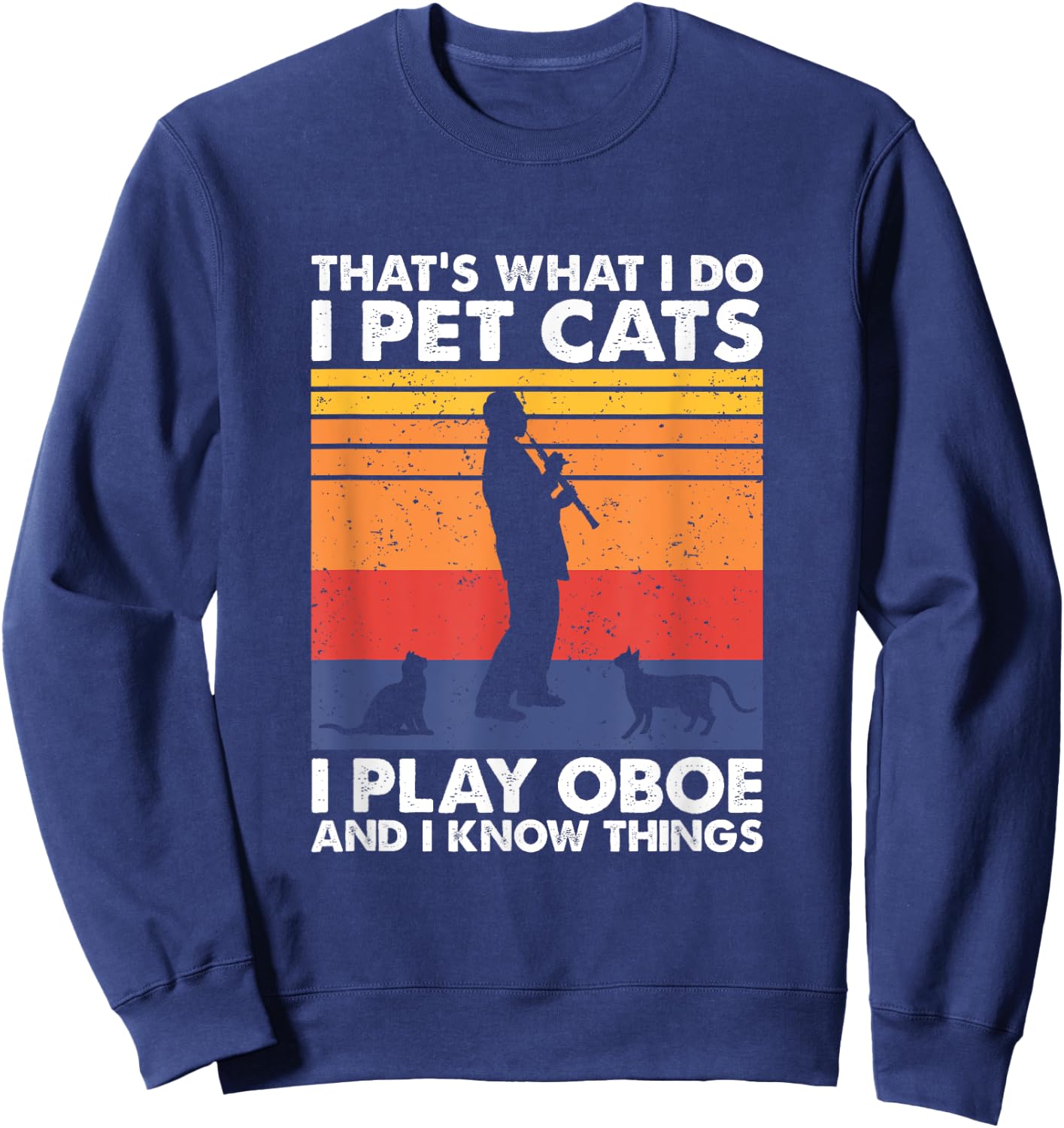Oboe Player & Cat Lover Apparel That's What I Do I Pet Cats I Play Oboe & I Know Things - -Adults, Black, Small, Short Sleeve Sweatshirt - Sweatshirt | Navy
