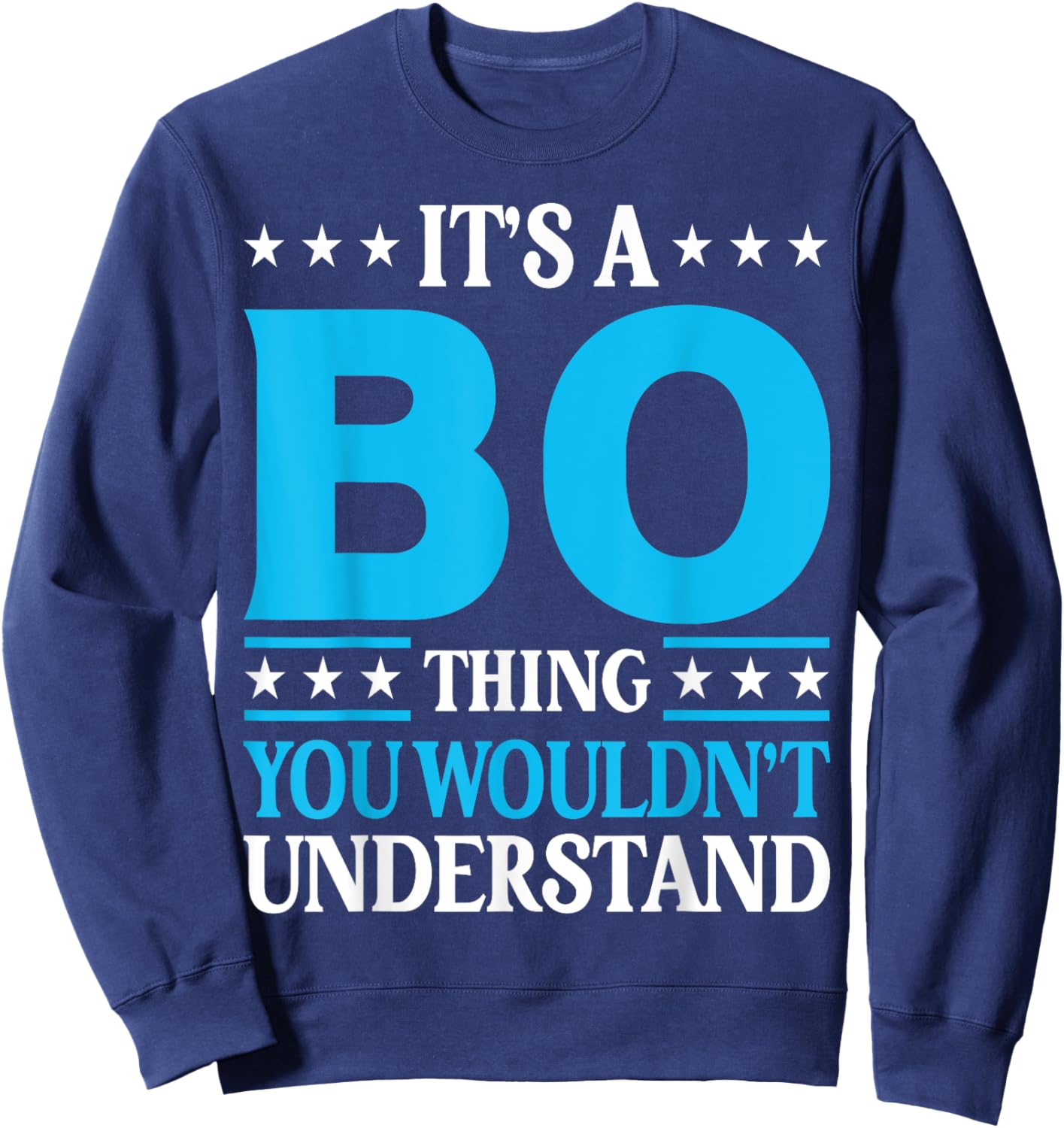 It's A Bo Thing Wouldn't Understand Personal Name Bo Sweatshirt - Sweatshirt | Navy