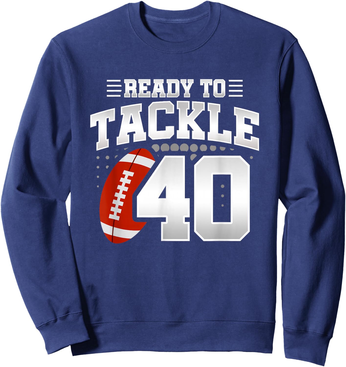 40th Birthday - Football Birthday Party - 40th Birthday Sweatshirt - Sweatshirt | Navy
