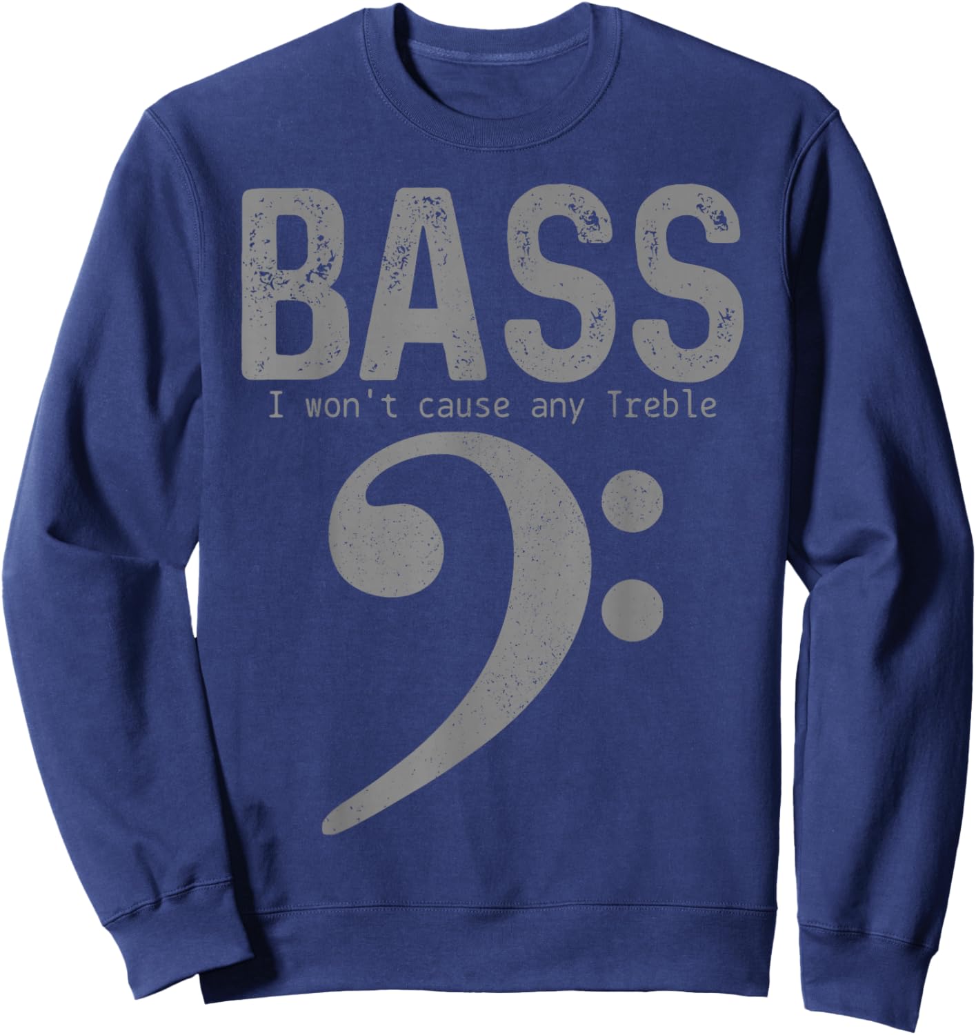 Bass Player Won't Cause Any Treble Funny Bass Guitar Bassist Sweatshirt - Sweatshirt | Navy