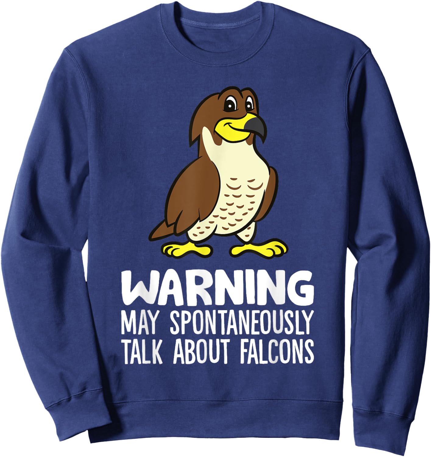 Falconry Warning May Spontaneously Talk About Falcons Sweatshirt - Sweatshirt | Navy