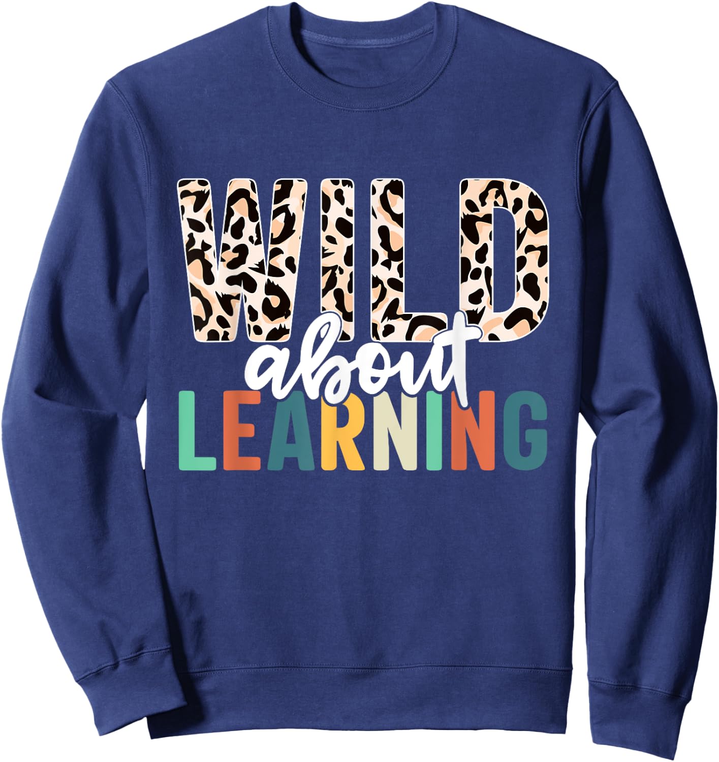 Wild About Learning Teacher Back to School Leopard Sweatshirt - Sweatshirt | Navy