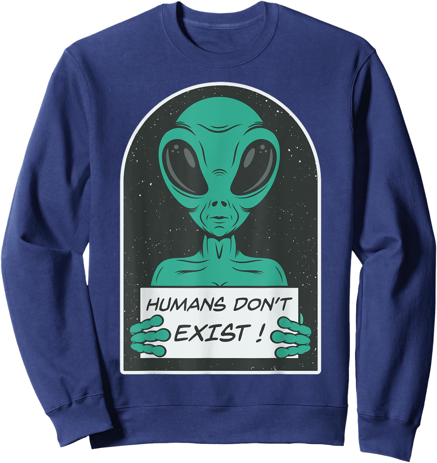 Alien | Humans Don't Exist Sweatshirt - Sweatshirt | Navy