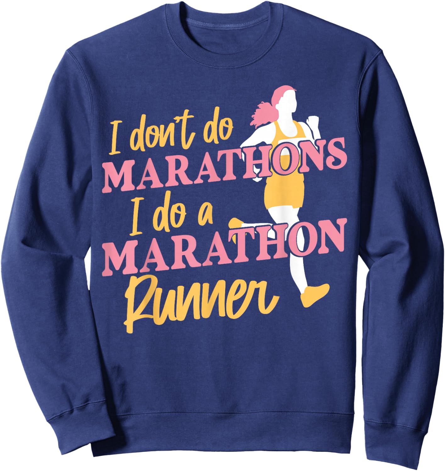 Running Runner Half Marathon Female Runner I Don't Do Sweatshirt - Sweatshirt | Navy
