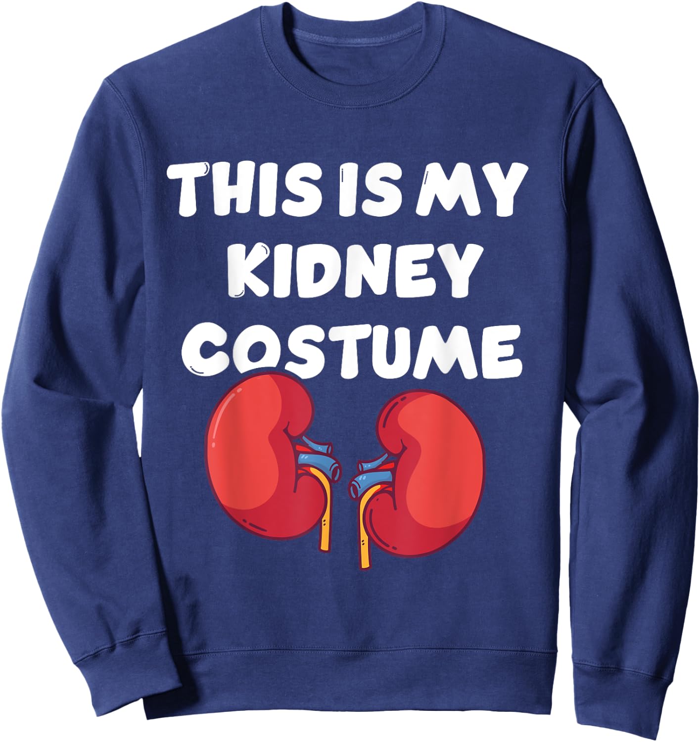 This Is My Kidney Costume Disease Patients Nephrology Nurse Sweatshirt - Sweatshirt | Navy
